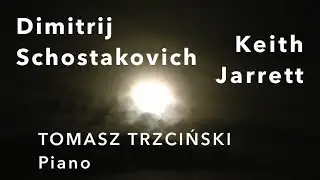 Dimitrij Shostakovich & Keith Jarrett: The K&ouml;ln Concert - Part II | Tomasz Trzciński - piano