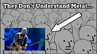 Normies Will Never Understand Metal