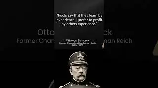 Otto Von Bismarck Quotes That Changed HISTORY Forever