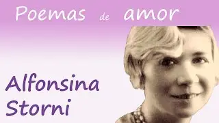 POESÍA COMPLETA: Poemas de AMOR de Alfonsina Storni - Recitado con Música