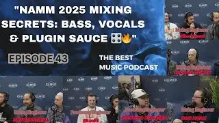 FADERS OF THE LOST ART - EPISODE 43 - NAMM 2025 