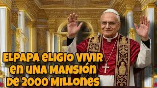 &iexcl;Incre&iacute;ble! Vuelve El Lujo al Vaticano! El Papa Le&oacute;n XIV se Muda a una Mansi&oacute;n de 2000 Millones USD.