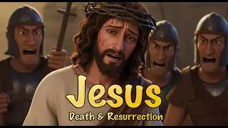 Jesus' Death and Resurrection | Animated Bible Movie