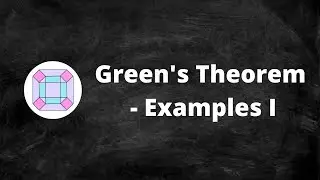 Green&rsquo;s Theorem - Examples I