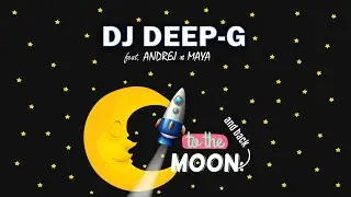 DJ Deep-G feat. Andrej & Maya - To the moon and back ( Official Video ) █▬█ █ ▀█▀