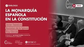 Di&aacute;logo &laquo;La monarqu&iacute;a espa&ntilde;ola en la Constituci&oacute;n&raquo;