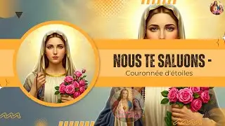 Nous te saluons, Marie (Couronnée d'étoiles)