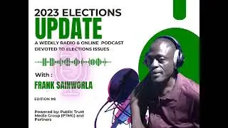2023 ELECTIONS UPDATE Ed #8 with Frank Sainworla