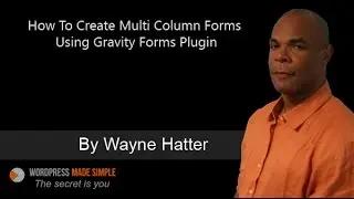 How To Use Gravity Forms Plugin To Create Multi Column Web Forms