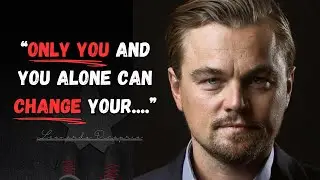 Greatest LEONARDO DICAPRIO QUOTES That will leave you speechless (Motivational Speech)