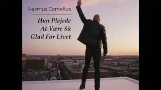 Rasmus Cornelius - Hun Plejede At Være Så Glad For Livet