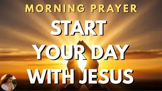 Start Your Day Thanking God and Multiply Your Blessings Like Jesus Did | Morning Prayer