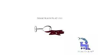Traktrain Play / Time to Waste ~ Playlist #55