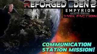 Empyrion Galactic Survival, Reforged Eden 2 - Communication Station Mission {ep9}.
