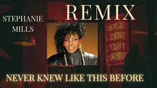 REMIX Stephanie Mills Never knew like this before