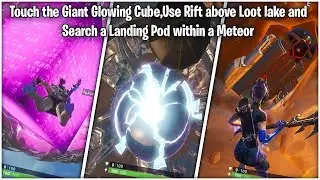 Touch the Giant glowing Cube,use Rift above loot lake and search a landing pod within the meteor