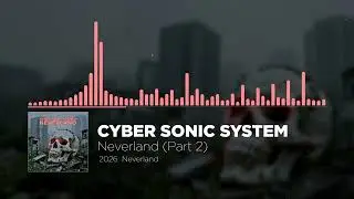 Cyber Sonic System - Neverland (Part 2)