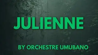 JULIENNE BY ORCHESTRE UMUBANO