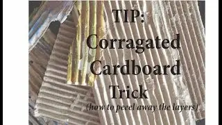 Tip: Corragated Cardboard Trick