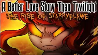 A Better Love Story Than Twilight 5: The Rise of Starryflame [MLP AUDIO DRAMA]