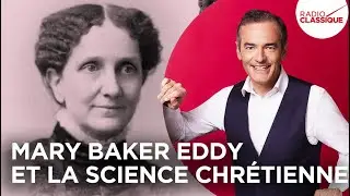 Franck Ferrand raconte : Mary Baker Eddy et la Science chrétienne