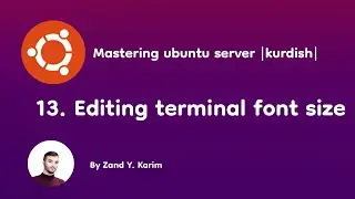 Mastering Ubuntu Server | Editing terminal font size - 13
