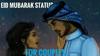happy eid Mubarak | Best status for edm lovers | Arabic couple status | Romantic status lover