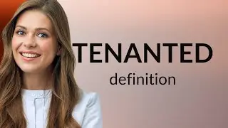 Tenanted | TENANTED meaning