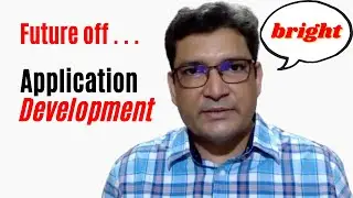 What is the future of App Development? Is there scope for app dev in future?