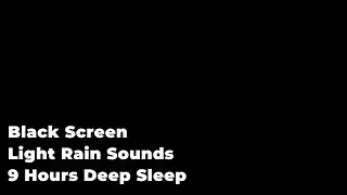 9 Hours of Light Rain Sounds For Deep Sleep | Black Screen | No Thunder | Sleeplyverse