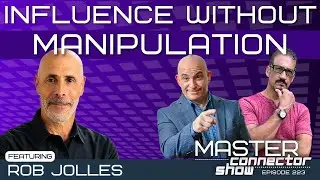 Influence without Manipulation with Rob Jolles | Episode #223