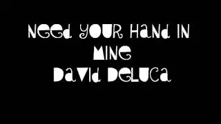 Need Your Hand In Mine - David DeLuca