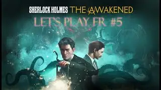 LET'S PLAY FR Sherlock Holmes The Awakened #5 Le Souillon !