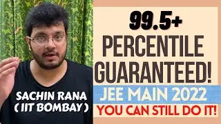 7 BEST Tips | JEE Main 2022 Strategy | 99.5+ Percentile Guaranteed | Class XII, Dropper Motivation