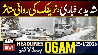 Heavy snowfall disrupts traffic flow | ARY News 6 AM Headlines | 25th Jan 2026