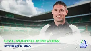 Match Preview with Darren O&rsquo;Dea | Celtic FC B v Lazio | UEFA Youth League