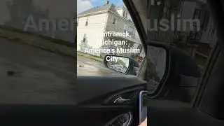 Hamtramck, Michigan: America's Muslim City