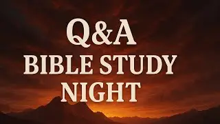 Q&A Bible study night!