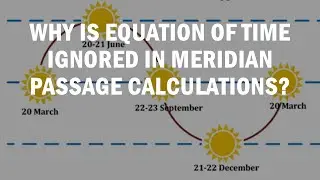 Why is Equation of Time ignored in Meridian Passage calculations? Celestial Navigation!!