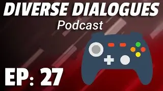 TALKING ABOUT OUR FAVORITE VIDEO GAMES IN EACH GENRE | Diverse Dialogues Podcast (Episode 27)