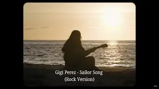 Gigi Perez - Sailor Song (Rock Version)