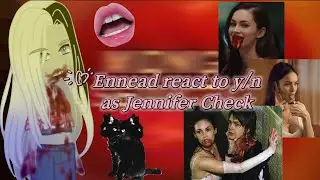 Реакция Эннеады на Т/И как Дженнифер || Ennead react to y/n as Jennifer
