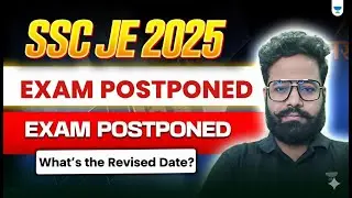 SSC JE Exam 2025 Postponed | What&rsquo;s the Revised Date?- Shailesh Sir