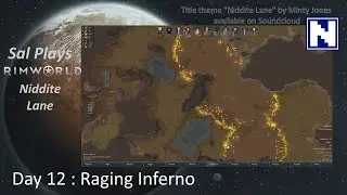 Day 12 Sal Plays Rimworld Niddite Lane - Raging Inferno