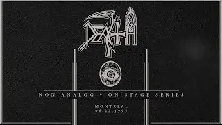 DEATH: Non Analog | On Stage Series - MONTREAL 06-22-1995