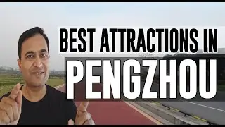 Best Attractions and Places to See in Pengzhou, China