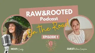 🌍 Raw&Rooted On The Road – Episode 1 | ALICE CAMPORA