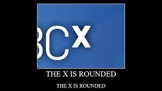 THE X IS ROUNDED