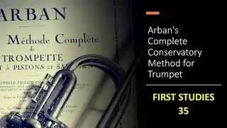 Arban's Complete Conservatory Method for Trumpet - FIRST STUDIES 35