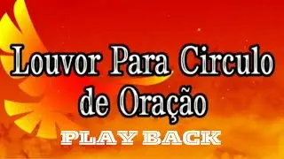 LOUVOR PARA CÍRCULO DE ORAÇÃO - VARÃO DE FOGO - ELDENE (PLAY-BACK COM LETRA)
